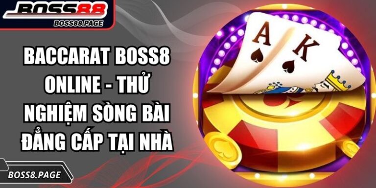 Baccarat Boss8 Online - Thử Nghiệm Sòng Bài Đẳng Cấp Tại Nhà 9 Baccarat Boss8 online