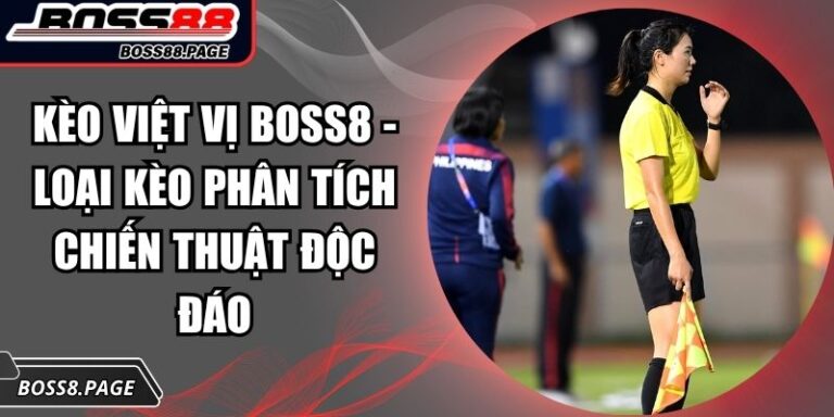 Kèo Việt Vị Boss8 - Loại Kèo Phân Tích Chiến Thuật Độc Đáo 2 Kèo việt vị Boss8